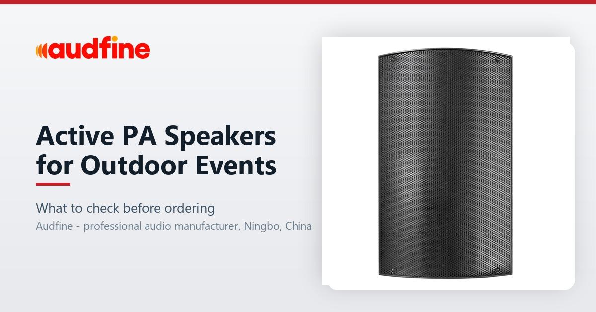 Active PA Speakers for Outdoor Events: What to Check Before Ordering
