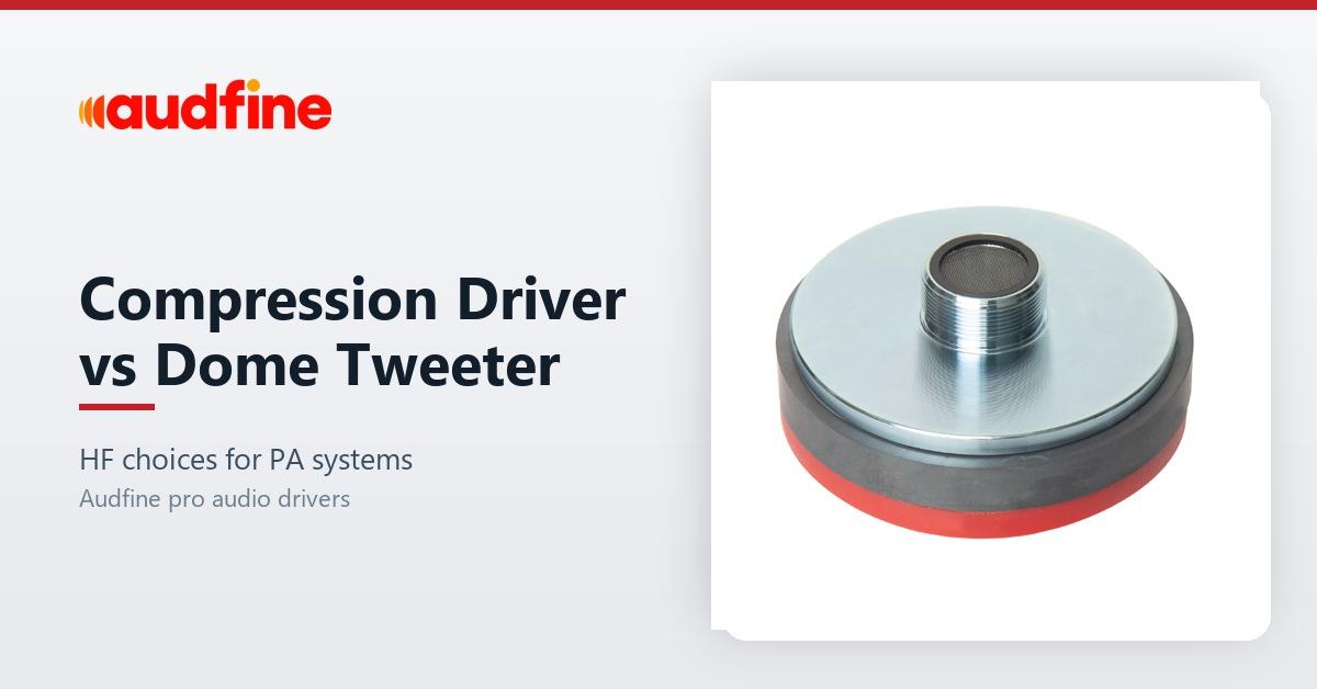 Compression Driver vs Dome Tweeter in PA Cabinets