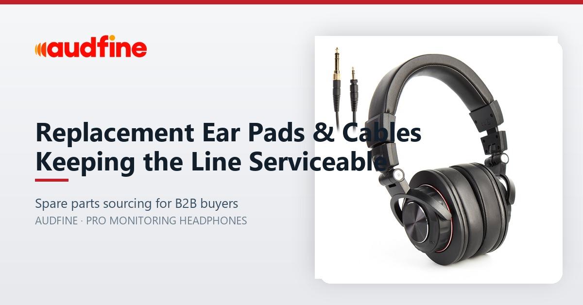 Replacement Ear Pads and Cables: Keeping a Headphone Line Serviceable
