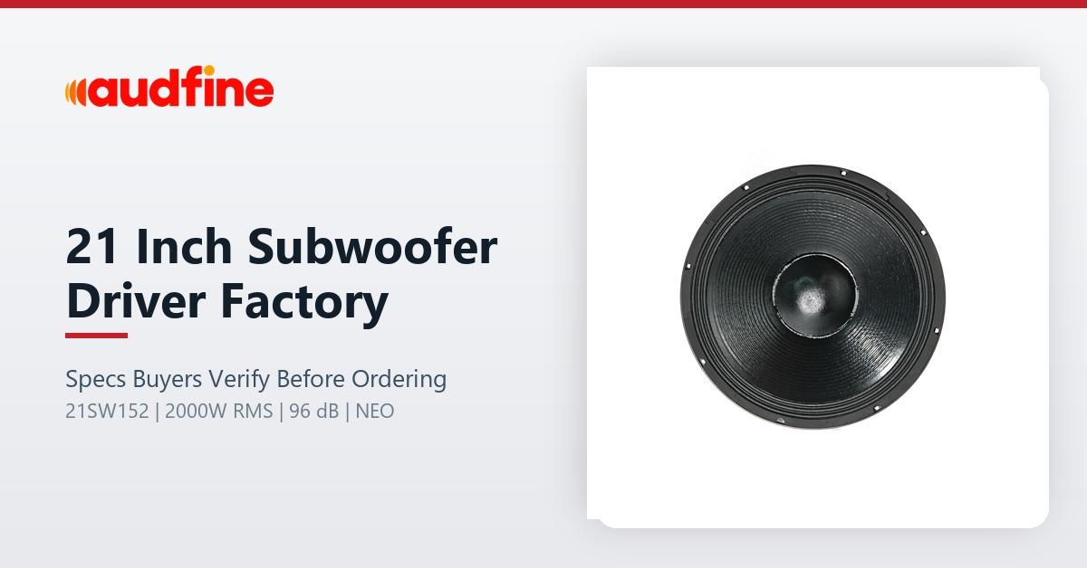 21 Inch Subwoofer Driver Factory: Specs Buyers Verify Before Ordering