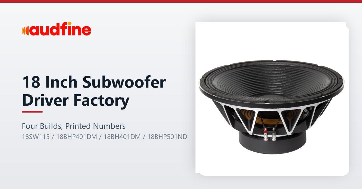 18 Inch Subwoofer Driver Factory: Four 18-Inch Builds Compared